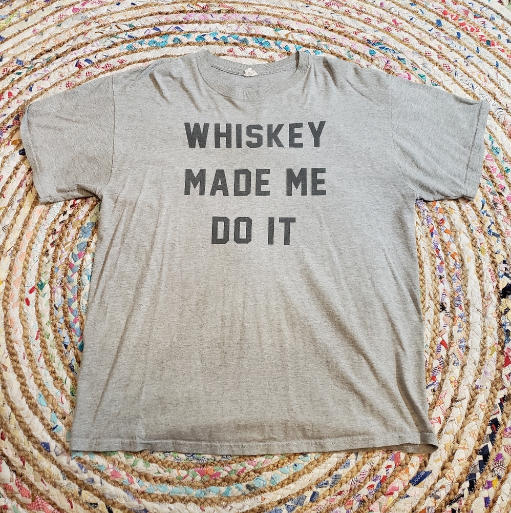 🌼5 for $25🌼 Whiskey made me do it gray tshirt